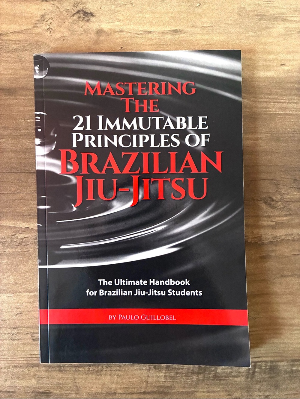 Mastering The 21 Immutable Principles of Brazilian Jiu-Jitsu - Soft Cover Book